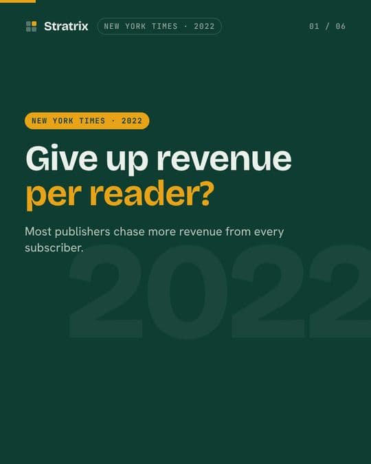New York Times: The New York Times gave up revenue per reader on purpose.