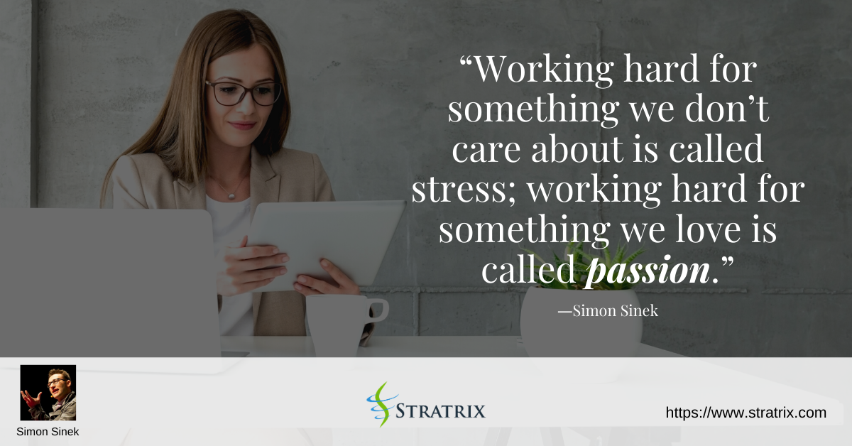 Working hard for something we love is called passion Simon Sinek