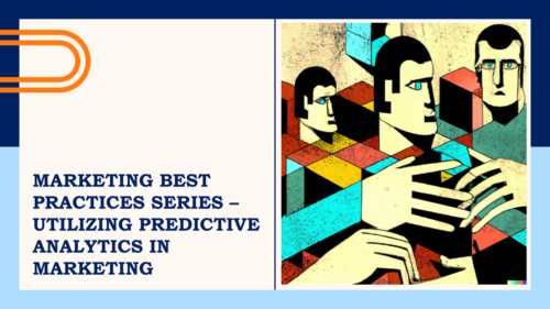 Utilizing Predictive Analytics in Marketing Best Practices