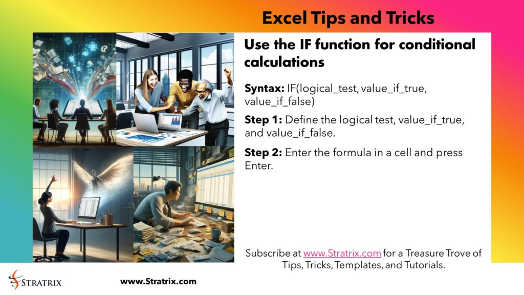 Use the IF function for conditional calculations
