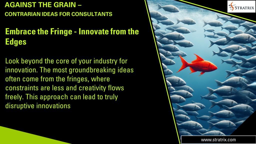 Embrace the Fringe - Innovate from the Edges