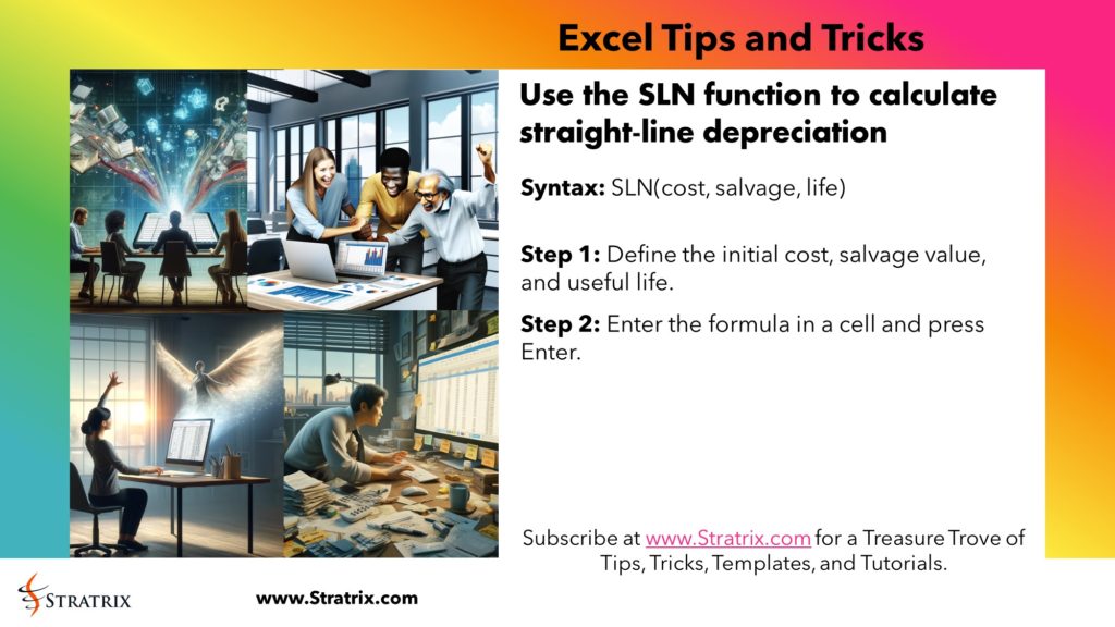 Use the SLN function to calculate straight-line depreciation