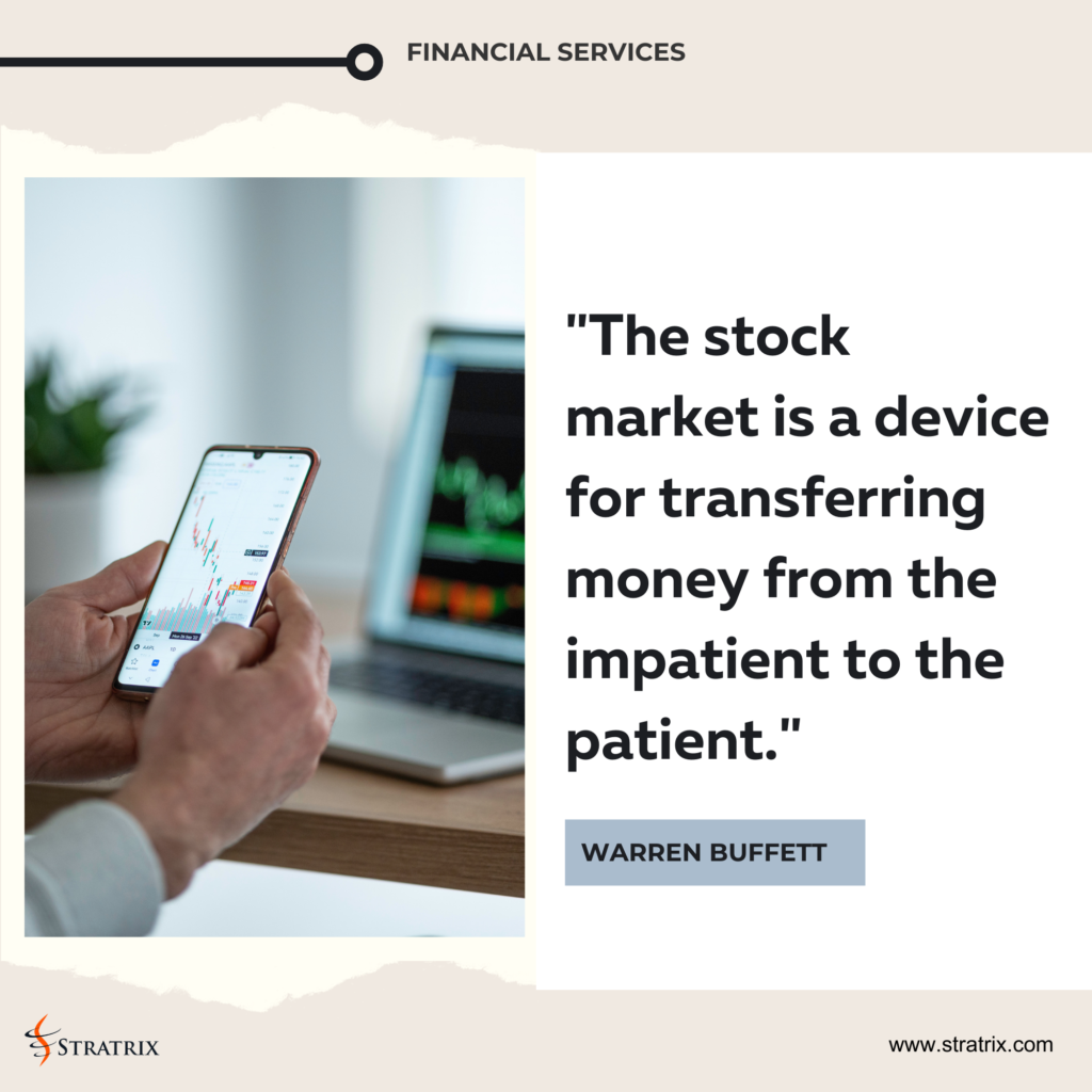 "The stock market is a device for transferring money from the impatient to the patient." - Warren Buffett