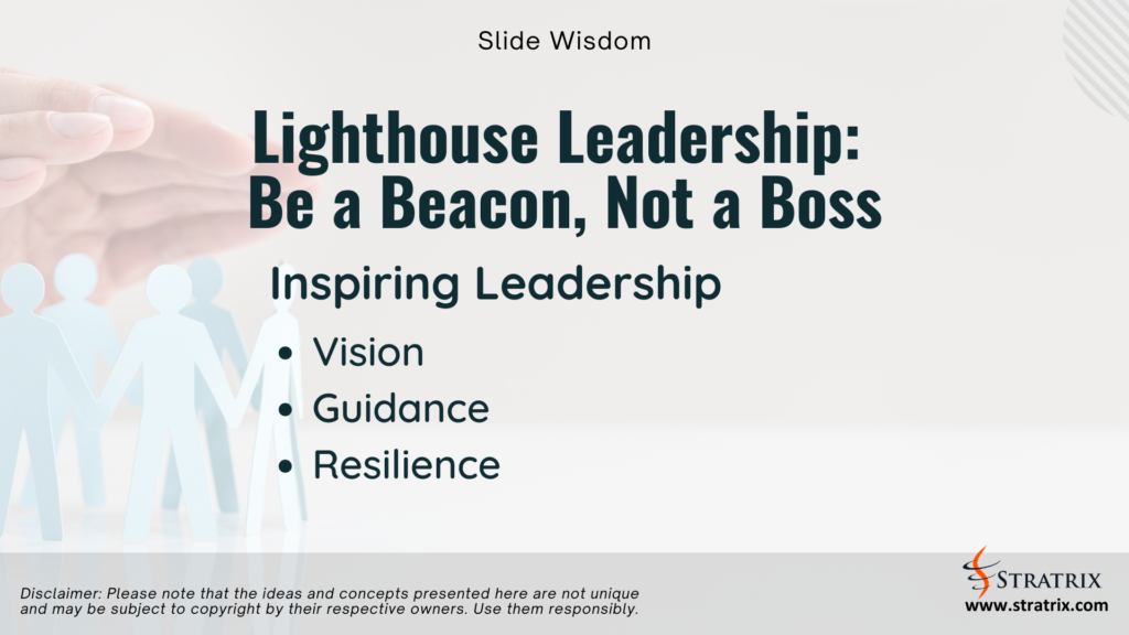 Lighthouse Leadership: Be a Beacon, Not a Boss