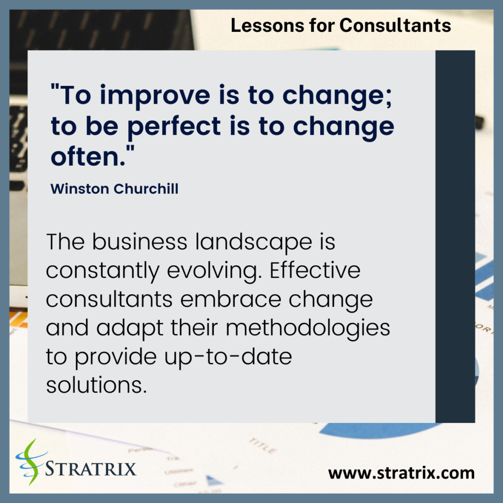 "To improve is to change; to be perfect is to change often." - Winston Churchill