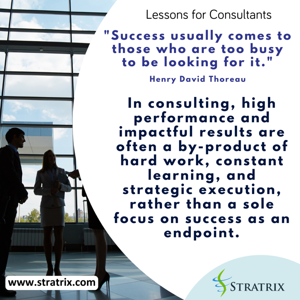 "Success usually comes to those who are too busy to be looking for it." - Henry David Thoreau