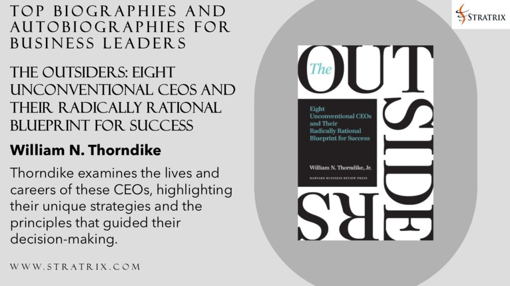 The Outsiders: Eight Unconventional CEOs and Their Radically Rational Blueprint for Success by William N. Thorndike