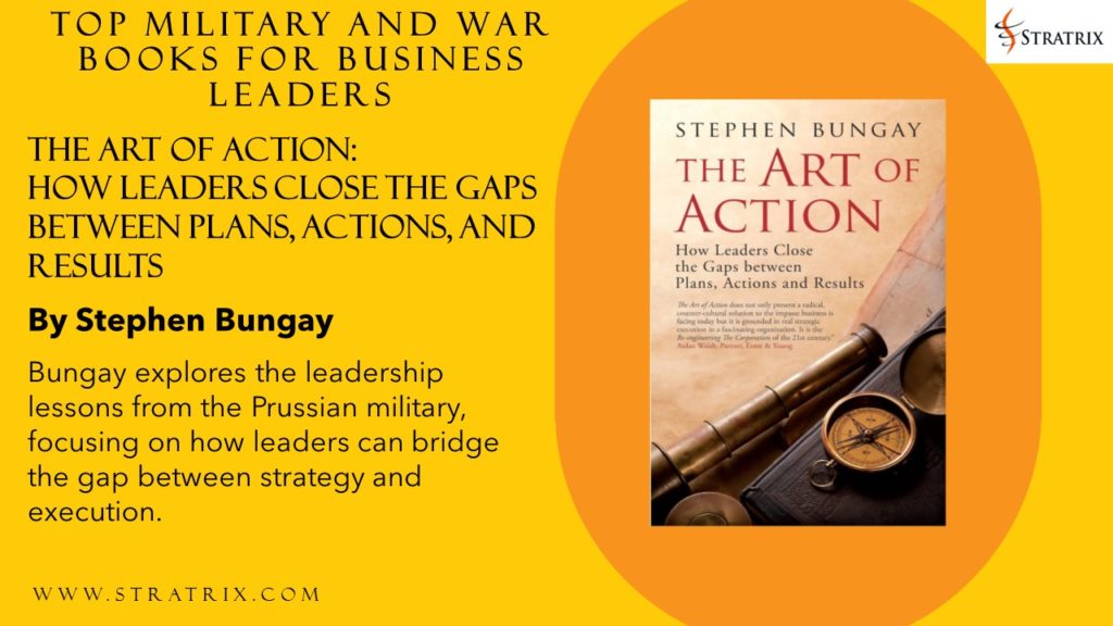 The Art of Action: How Leaders Close the Gaps Between Plans, Actions, and Results by Stephen Bungay